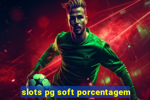 slots pg soft porcentagem